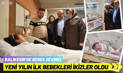 Balıkesir'de yeni yılın ilk bebekleri ikizler oldu